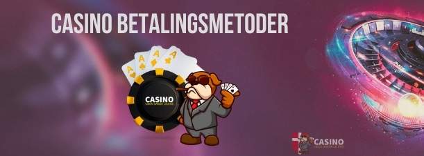 CASINO BETALINGSMETODER