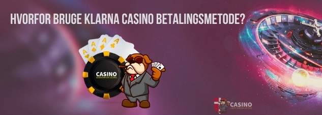 Hvorfor bruge Klarna casino betalingsmetode