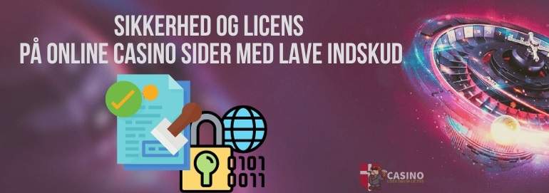 Sikkerhed og Licens På Online Casino Sider Med Lave Indskud