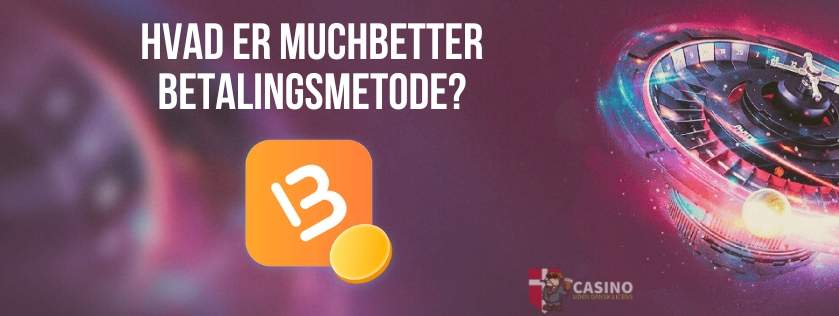 Hvad er MuchBetter betalingsmetode