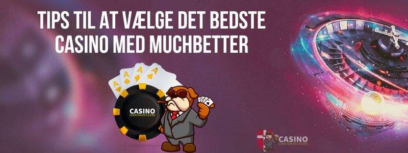 Tips til at vælge det bedste casino med MuchBetter